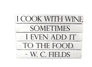 "I COOK WITH WINE. SOMETIMES I EVEN ADD IT TO THE FOOD" Quote Book Stack