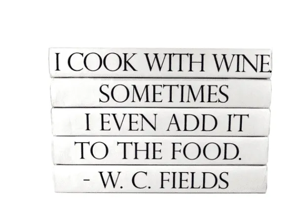 "I COOK WITH WINE. SOMETIMES I EVEN ADD IT TO THE FOOD" Quote Book Stack