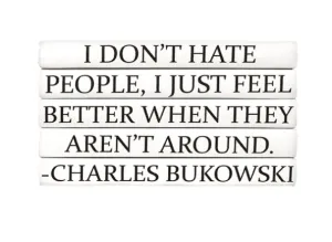 "I DON'T HATE PEOPLE, I JUST FEEL BETTER WHEN THEY AREN'T AROUND." Quote Book Stack
