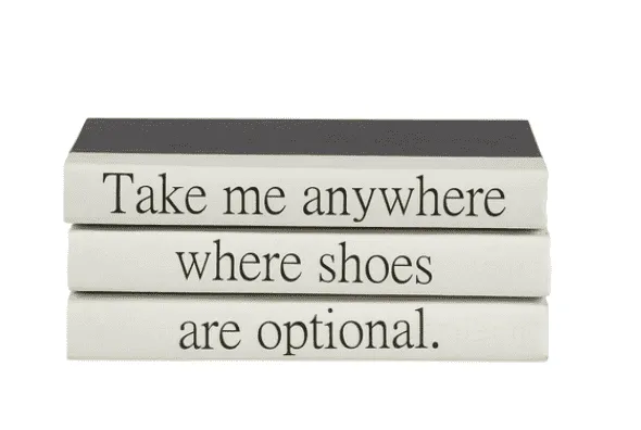 "Take me anywhere shoes are optional"-  Quote Book Stack