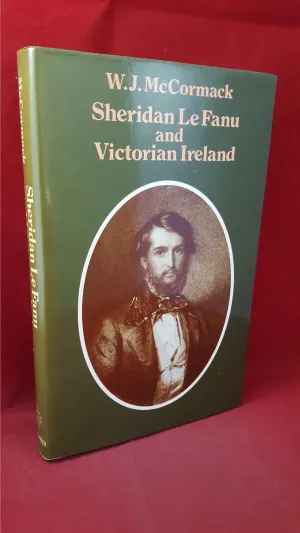 W J McCormack - Sheridan Le Fanu And Victorian Ireland, Clarendon Press Oxford, 1980